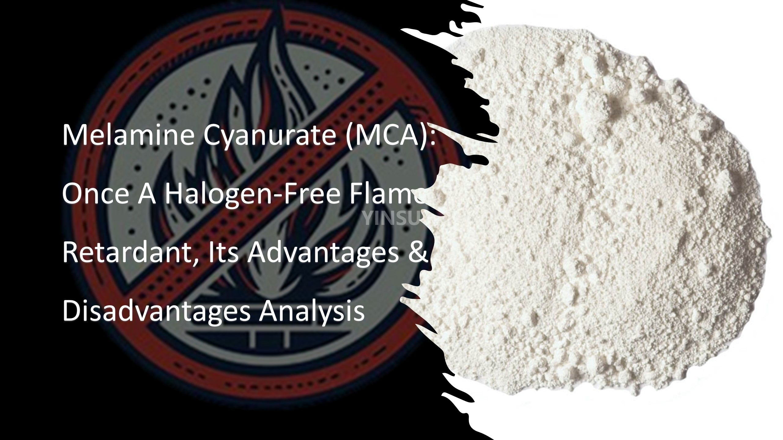 Cyanurate de mélamine (MCA) : autrefois un ignifuge sans halogène, analyse de ses avantages et inconvénients