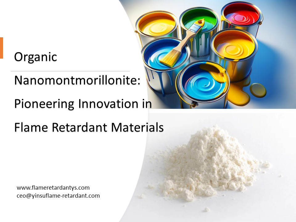 Nanomontmorillonite organique OMMT : innovation pionnière dans les matériaux ignifuges