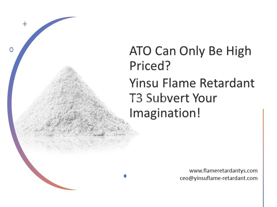 Le trioxyde d’antimoine ne peut-il avoir qu’un prix élevé ?Yinsu Flame Retardant T3 Subvertissez votre imagination !