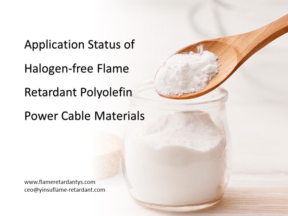 État d'application des matériaux de câbles d'alimentation en polyoléfine ignifuges sans halogène2