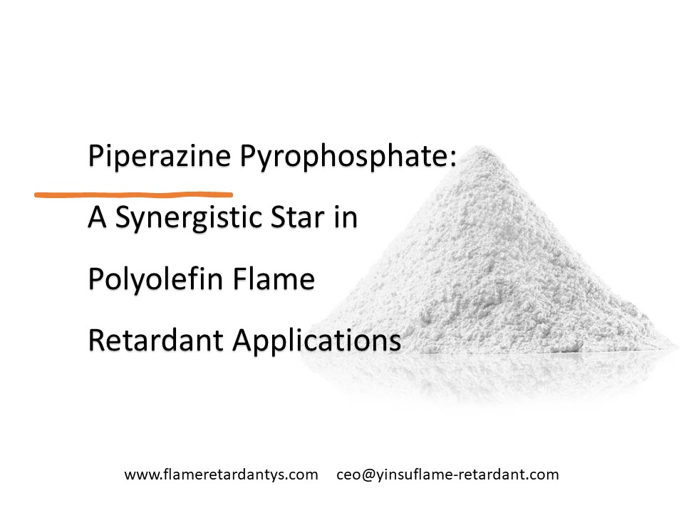 Pyrophosphate de pipérazine, une étoile synergique dans les applications ignifuges des polyoléfines2