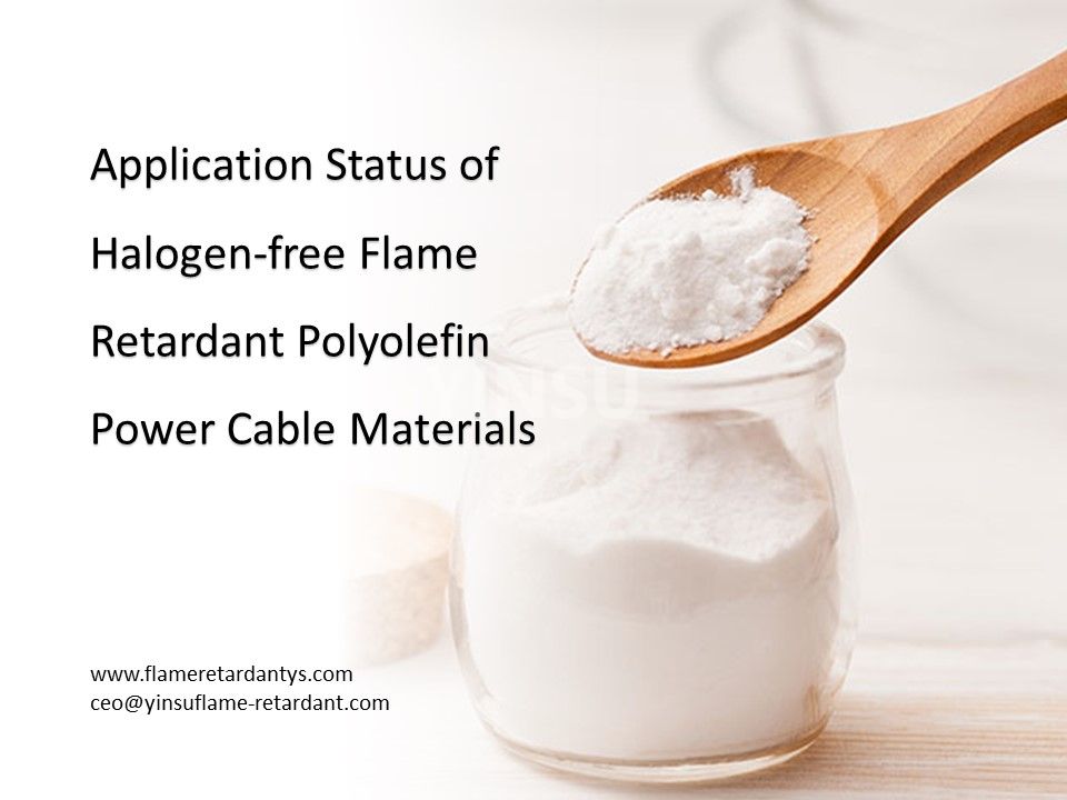 Statut d'application des matériaux de câbles d'alimentation en polyoléfine ignifuges sans halogène