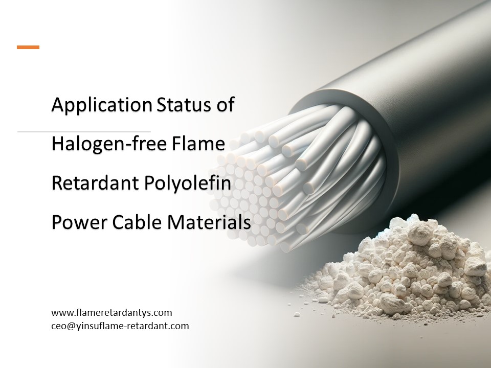 État d'application des matériaux de câbles d'alimentation en polyoléfine ignifuges sans halogène1