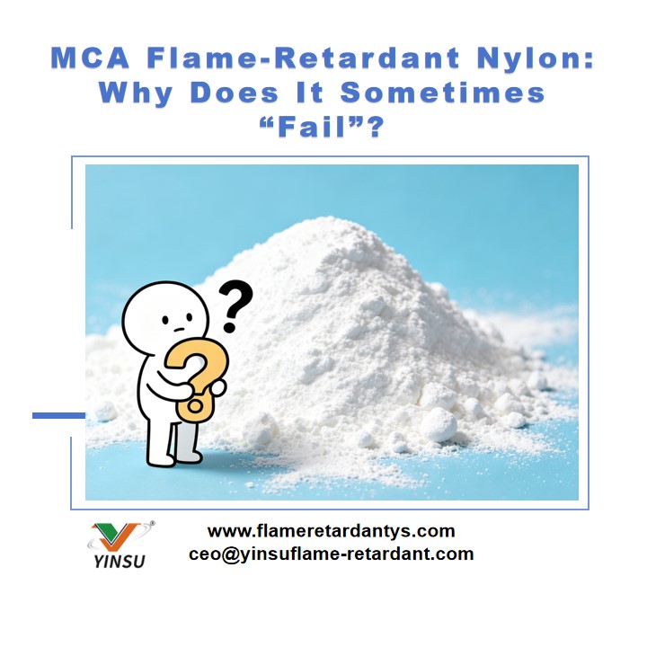 Nylon ignifuge MCA : pourquoi est-il parfois « échoué » ?