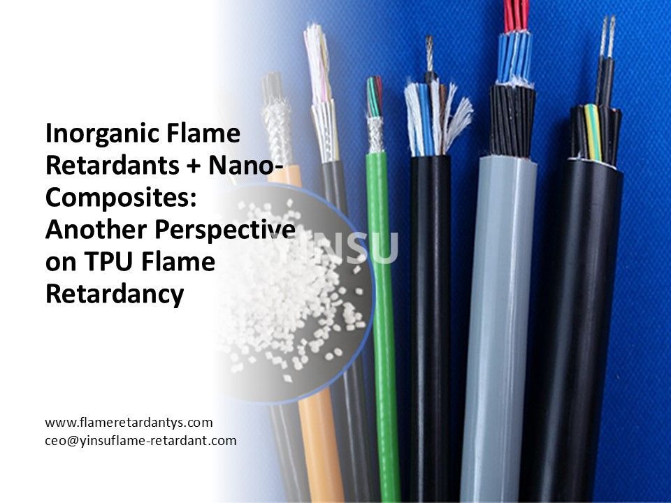 0718 Retardateurs de flamme inorganiques + Nano-composites Une autre perspective sur l'ignifugation du TPU